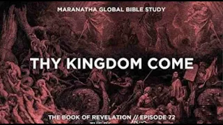 Thy Kingdom Come   BOOK OF REVELATION   Session 72