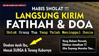 HABIS SHOLAT ! KIRIM FATIHAH & DOA AYAH IBU YANG TELAH MENINGGAL ~ BAHAGIAKAN MEREKA DIALAM KUBURNYA