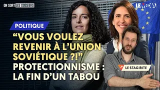 VOUS VOULEZ REVENIR À L’UNION SOVIÉTIQUE ?! PROTECTIONNISME : LA FIN D'UN TABOU