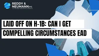 LAID OFF ON H-1B: CAN I GET COMPELLING CIRCUMSTANCES EAD