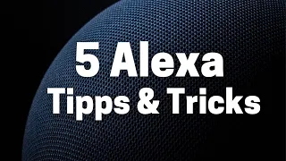 5 Alexa Tipps & Tricks