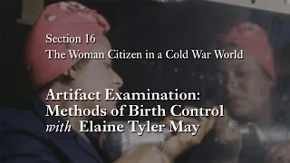 MOOC WHAW1.2x | 16.4.5 Artifact Examination: Methods of Birth Control with Elaine Tyler May