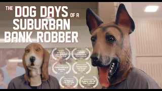 The Dog Days of a Suburban Bank Robber | Short Film