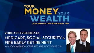 Medicare, Social Security, and FIRE Early Retirement - Your Money, Your Wealth® podcast 348