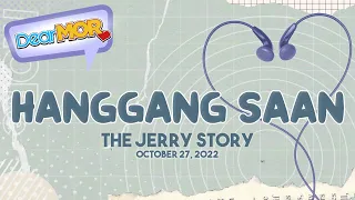 Dear MOR: "Hanggang Saan" The Jerry Story 10-27-22