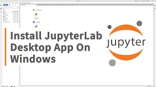 How To Install JupyterLab Desktop on Windows | Step-By-Step Walkthrough