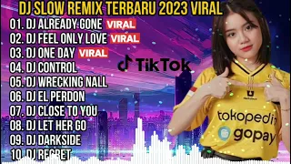 DJ SLOW REMIX 2023 VIRAL !! DJ ALREADY GONE X DJ FEEL ONLY LOVE X DJ ONE DAY
