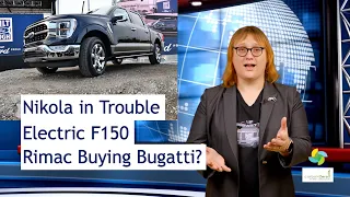 ecoTEC 149 - Nikola in Trouble, Ford F150 Electric, Rimac Buying Bugatti?