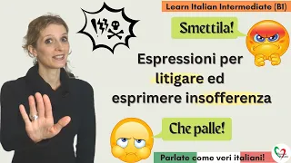 Learn Italian Intermediate (B1)- Parlate come veri italiani: espressioni per litigare