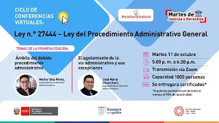 Conferencia 1 - Ley n.° 27444 del Procedimiento Administrativo General | #MartesDeJusticiaYDerechos