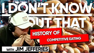 History of Competitive Eating | I Don't Know About That with Jim Jefferies #160