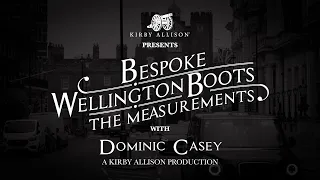 Boots Fit for a Duke | Bespoke Wellington Boot Measurements with Dominic Casey | Kirby Allison