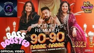 90 - 90 Nabbe Nabbe (BASS BOOSTED) Gippy Grewal | New Punjabi Bass Boosted Song  (BROTHER'S REMIXER)