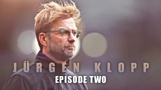 Jürgen Klopp • The Rise of LIVERPOOL EP=2