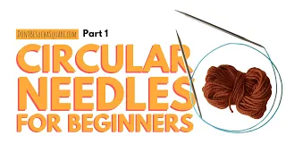 Circular Knitting Needles for Beginners part 1: How to do the Long Tail Cast On