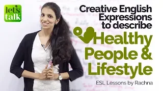 Creative English Expressions to talk about ‘Healthy people & Life style’ – Free English Lessons