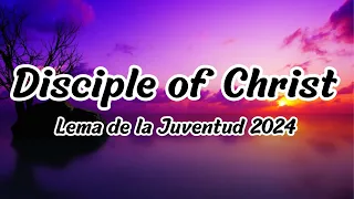DISCIPLE OF CHRIST - Lema de la Juventud 2024 (Letra/ Lyrics)