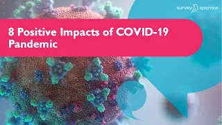 8 Positive Impacts of COVID-19 Pandemic | Newer Learnings and Perspectives of Life