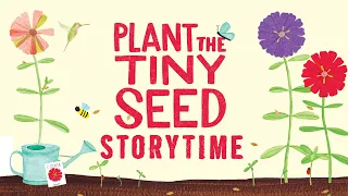 Plant a Tiny Seed | Read Aloud Storytime
