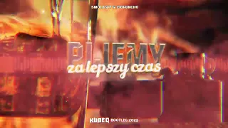 Smolasty & 730Huncho - Pijemy za Lepszy Czas ( KubeQ Bootleg ) 2022