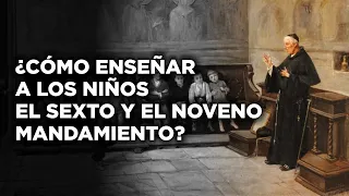 14 ¿Cómo enseñar a los niños el sexto y el noveno mandamiento?