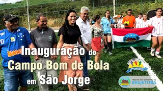 A Atual Administração inaugurou o Campo Bom de Bola em São Jorge!