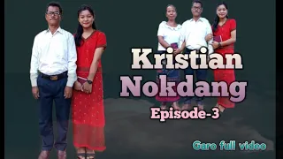 Kristian Nokdang  (Episode-3) Garo full video.