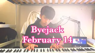 Byejack - February 14 Piano Cover by Ian Lam