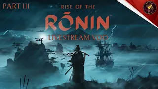 VoD | Rise of The Ronin Livestream | Part 3 | 3rd April 2024