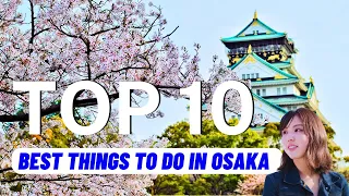 TOP 10 Best Things To Do In Osaka Japan (2024) | Travel Guide