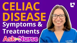 Celiac Disease; Symptoms & Treatments - Ask A Nurse | @LevelUpRN