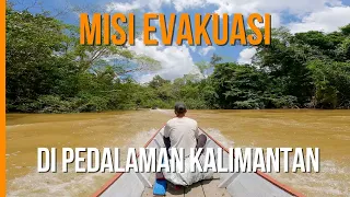 PERJALANAN EVAKUASI DI PEDALAMAN HUTAN KALIMANTAN