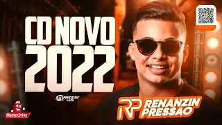 RENANZIN PRESSÃO - CD NOVO 2022 PISEIRO ATUALIZADO PRA PAREDÃO