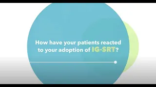 Image-Guided SRT: Doctors Share Patient Reactions