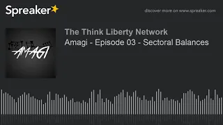 Amagi - Episode 03 - Sectoral Balances