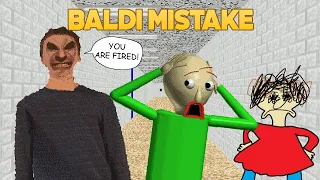 Baldi got fired 🥺 | Baldi's Mistake [Baldi's Basics Mods]