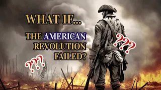 What If the American Revolution Failed?