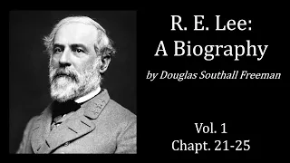 R. E. Lee: A Biography, Vol 1, Chapt 21-25 - Douglas Southall Freeman (Audiobook)