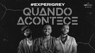 Mr.Dan - Quando Acontece (clipe oficial) #ExperiGrey