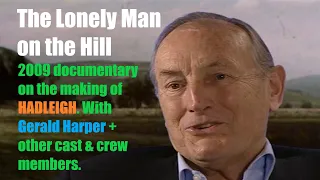 The Lonely Man on the Hill. 2009 documentary on the Hadleigh TV series 1969 - 1976. Gerald Harper.