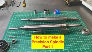 How to make a Precision Spindle  Part 1