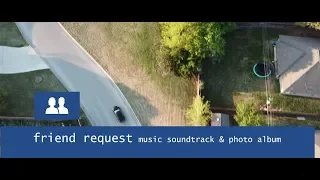 "Friend Request" Music Soundtrack & Photo Album