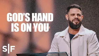 God's Hand Is On You | Steven Furtick