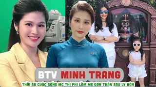 Tiểu sử BTV MINH TRANG || Thời sự Cuộc sống MC thị phi làm mẹ đơn thân sau ly hôn