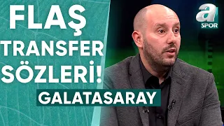 Mehmet Özcan: "Galatasaray Kesinlikle 10 Numara, 8 Numara Ve Sağ Bek Transferi Yapacak!" / A Spor