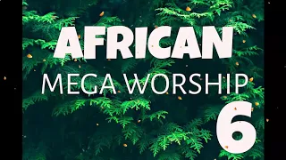 African Mega Worship Volume 6 Playlist