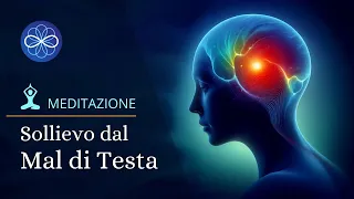 Meditazione guidata per il mal di testa - meditazione guidata di guarigione