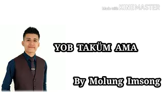YOB TAKÜM AMA ~ Molung Imsong (Lyrics video)
