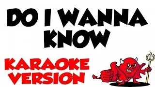 Do I Wanna Know - Arctic Monkeys Karaoke Version and Lyrics