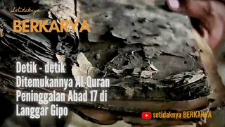 DETIK-DETIK DITEMUKANNYA AL-QURAN PENINGGALAN ABAD 17 DI LANGGAR GIPO